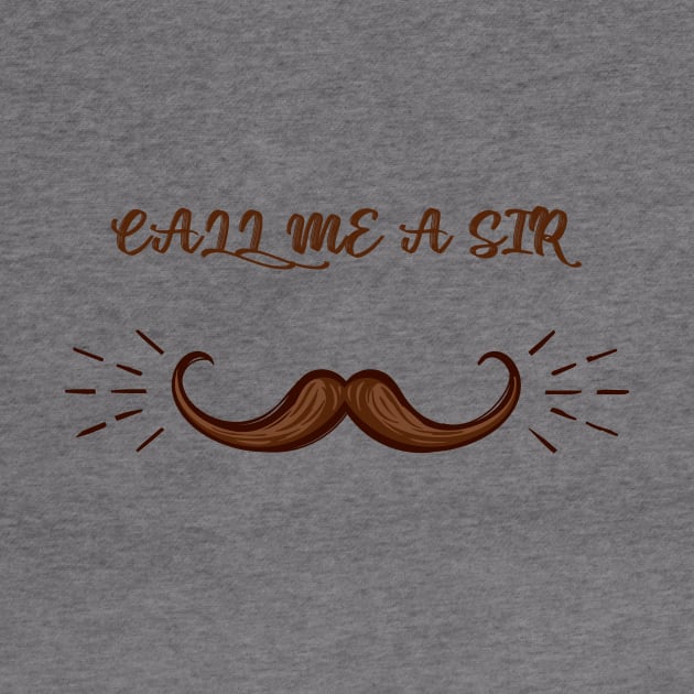 Call Me A Sir Mustache Ideology Handlebar Mustache Fathers Day Funny Dad by rjstyle7